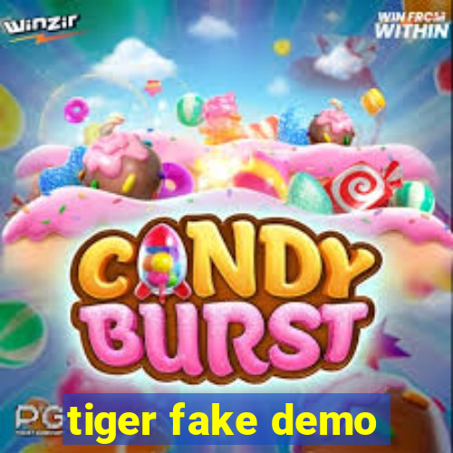 tiger fake demo